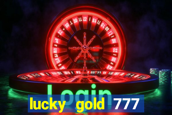 lucky gold 777 paga mesmo